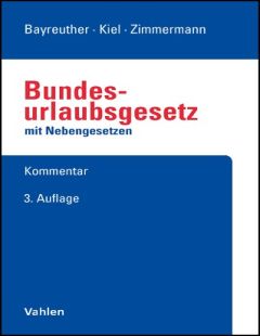 Bundesurlaubsgesetz mit Nebengesetzen: BUrlG - Kommentar